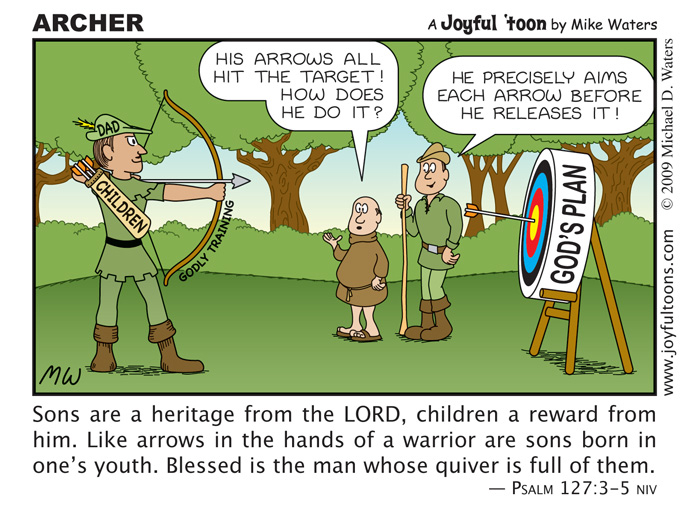 One way that parents can make sure that their arrows (children) hit the target of God's plan for their lives is by instilling in them good, Biblical training in childhood. Proverbs 22:6 says 